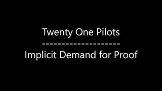 Twenty One Pilots  Implicit Demand for Proof Lyrics [upl. by Eamon]