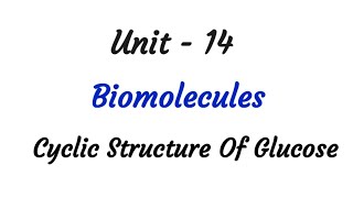 Cyclic Structure of glucose  Carbohydrates  Biomolecules  TN 12 chemistry  ncert  Unit 14 [upl. by Surad87]