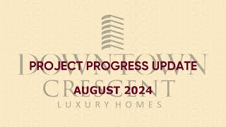 Downtown Crescent  Project Progress Update August 2024 [upl. by Ittam]