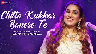 Chitta Kukkar Banere Te  Official Music Video  Samarjeet Randhava [upl. by Ennaegroeg997]