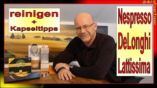 DeLonghi Lattissima  entkalken amp reinigen  Milchschaum amp Kapseltipps  Nespresso Praxis Tipps [upl. by Udell]