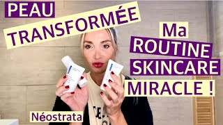 PEAU TRANSFORMÉE  MA ROUTINE MIRACLE NEOSTRATA [upl. by Arie740]