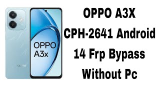 OPPO A3X Frp Bypass CPH2641 Android 14 Without Pc💯 [upl. by Noscire]