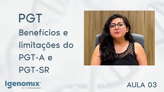 PGT AULA 03  Benefícios e limitações do PGTA e PGTSR [upl. by Toomin]