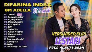 LESTARI  Difarina Indra Adella Ft Fendik Adella  OM ADELLA  FULL ALBUM DANGDUT [upl. by Gaskin72]