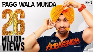 Pagg Wala Munda  Video Song  Ambarsariya  Diljit Dosanjh Navneet Monica Lauren [upl. by Nimar993]