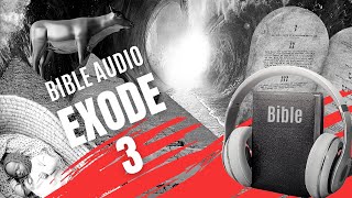 EXODE 3  LA BIBLE AUDIO avec textes [upl. by Ennahtebazile]