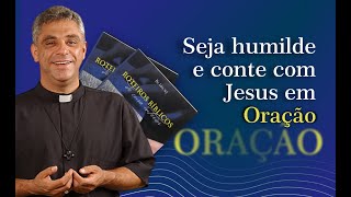 Seja humilde apresente o seu coração para Jesus em oração  Padre Léo [upl. by Phillipp]