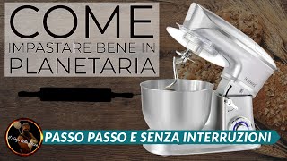 COME IMPASTARE BENE IN PLANETARIA  Passo passo e senza interruzioni [upl. by Sirac]