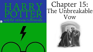 615  The Unbreakable Vow  HARRY POTTER AND THE ANXIOUS MILLENNIALS [upl. by Azil]