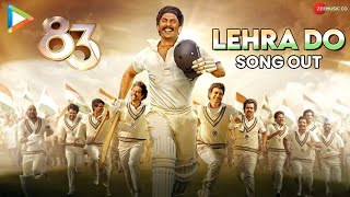 LEHRA DO Song  83  Pritam Arijit Singh Kausar Munir  Ranveer Singh Kabir Khan [upl. by Pen]