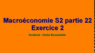 Macroéconomie S2 partie 22 quot Exercice N° 2 quot [upl. by Collyer]