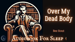 Sleep Audiobook Over My Dead Body by Rex Stout Story reading in English [upl. by Ano]