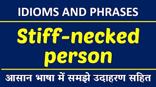 Stiff necked person Meaning in Hindi With Sentence  English Idioms and Phrases [upl. by Tyne71]