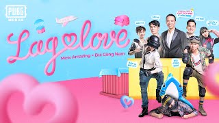 LAG LOVE  Mew Amazing x Bùi Công Nam  Tacaz Ngân Sát Thủ ABCT36 Bộ Bim Chủ Tịch VNG  MV [upl. by Sassan]