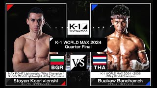 Stoyan Koprivlenski VS Buakaw Banchamek  FULL FIGHT  K1 WORLD MAX  Jul07 2024 [upl. by Anana]