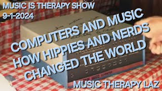 MUSIC IS THERAPY SHOW 9124  HOW HIPPIES amp NERDS CHANGED MUSIC [upl. by Hemetaf130]