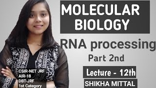 RNA PROCESSING Part 2nd  MOLECULAR BIOLOGY CSIRNET JRF LIFESCIENCE [upl. by Napoleon]