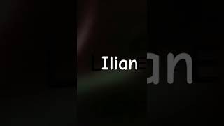 Ilian [upl. by Acitel]