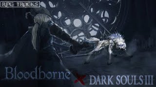 Dark Souls III x BloodBorne Ost  Lady Maria x Champion Gravetender amp Greatwolf  Mashup [upl. by Tehcac]