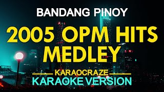 2005 OPM HITS MEDLEY KARAOKE [upl. by Ardnaeed]