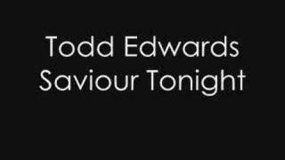 Todd Edwards  Saviour Tonight [upl. by Ylenaj]