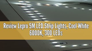 Review Lepro 5M LED Strip Lights Cool White 6000K 300 LEDs 2300lm Bright Daylight LED Tape for Ki [upl. by Dachia]