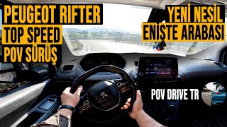 EN İYİ TİCARİ Mİ  TOP SPEEDİ KAÇ   PEUGEOT RIFTER POV 4K  SİZLER İÇİN İNCELEDİK [upl. by Ian]