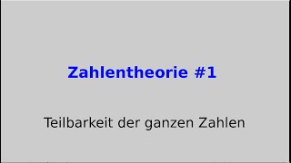 Teilbarkeit der ganzen Zahlen Zahlentheorie 1 [upl. by Ecnerolf]