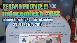 INDOCOMTECH 2018 PAMERAN GADGET DAN TEKNOLOGI INDONESIA ADA PROMO DISKON BESARBESARAN UP TO 90 [upl. by Saibot]