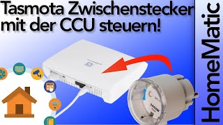 HomeMatic CCU mit Tasmota Zwischenstecker nutzen  verdrahtetinfo [upl. by Spector314]