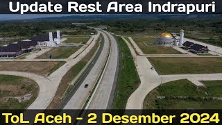 Update Rest Area Indrapuri  ToL Aceh 2 Desember 2024 [upl. by Oba]