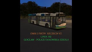 OMSI 2  Fiktiv Szczecin LINIA 102 Gocław  Police Tanowska Szkoła [upl. by Drannek]