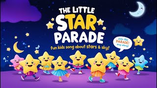 The Little Star Parade  Fun Kids Song About Stars amp Sky 🌠  Twinkle Twinkle Songs for Children [upl. by Ailadgim]