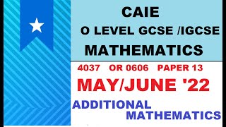 CAIE IGCSE  GCSE O LEVEL May Jun 2022 ADDITIONAL MATH  060613MJ22  403713 MJ22 Solutions [upl. by Cherlyn]