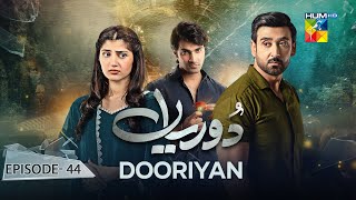 Dooriyan  Episode 44  2nd February 2024  Sami Khan Maheen Siddiqui Ahmed Taha Ghani   HUM TV [upl. by Ardekahs]