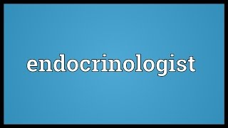 Endocrinologist Meaning [upl. by Noonan]