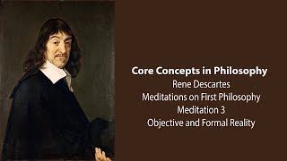 Rene Descartes Meditation 3  Objective and Formal Reality  Philosophy Core Concepts [upl. by Gaelan]