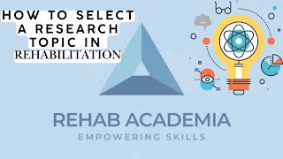 How to Select  choose  find Research Topic in Rehabilitation  StepbyStep Guide [upl. by Edecrem553]