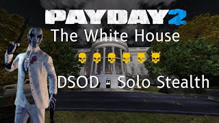 Payday 2  The White House  DSOD solo stealth [upl. by Iain472]