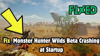 How to Fix Monster Hunter Wilds Beta Crashing at Startup [upl. by Ashlie]