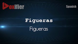 How to Pronounce Figueras Figueras in Spanish  Voxifiercom [upl. by Mitchel]