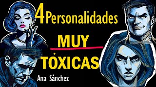 4 Personalidades MUY TÓXICAS identifícalas y EVÍTALAS [upl. by Rodl]