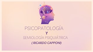 Psicopatología y Semiología Psiquiátrica Ricardo Capponi [upl. by Necaj]