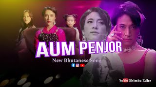 Aum Penjor  New Bhutanese Song  2024 [upl. by Gasparo]