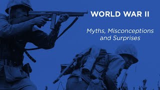 World War II Myths Misconceptions and Surprises [upl. by Halpern]