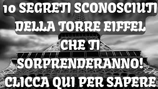 I 10 SEGRETI della TORRE EIFFEL che ti faranno impazzire [upl. by Kalinda]
