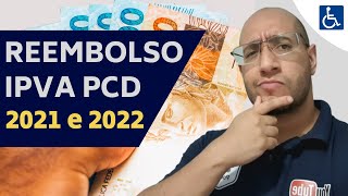 COMO FICOU O REEMBOLSO DO IPVA PCD 2021 E 2022 [upl. by Lyrahc]