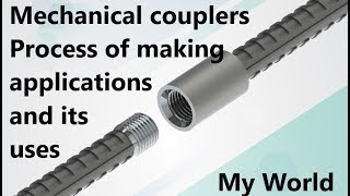 Mechanical Couplers Process of making Applications and its uses in My world channel [upl. by Ettennat]