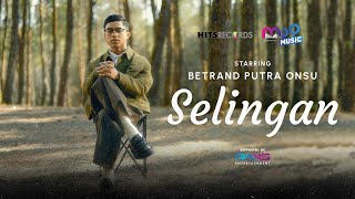 BETRAND PUTRA ONSU  SELINGAN  OFFICIAL MUSIC VIDEO [upl. by Sirtimed]